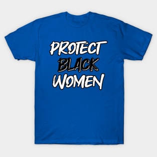 Protect Black Women T-Shirt